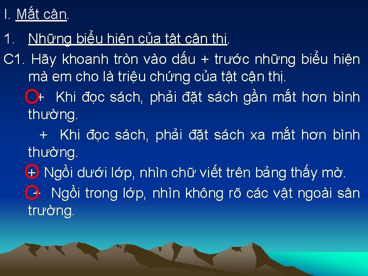 I. Mắt cận. 1. Những biểu hiện của tật cận thị. C 1. Hãy