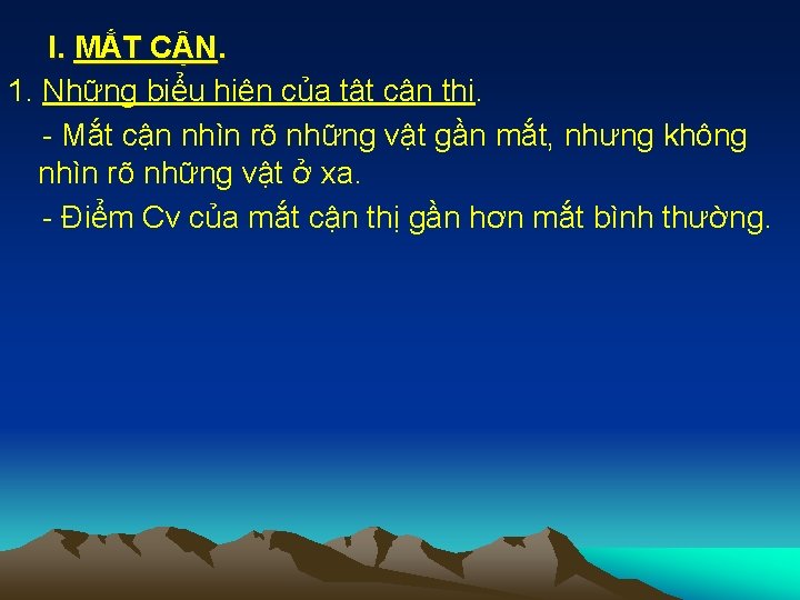 I. MẮT CẬN. 1. Những biểu hiện của tật cận thị. - Mắt cận