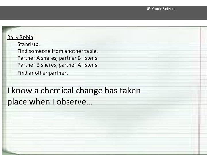 8 th Grade Science Rally Robin Stand up. Find someone from another table. Partner