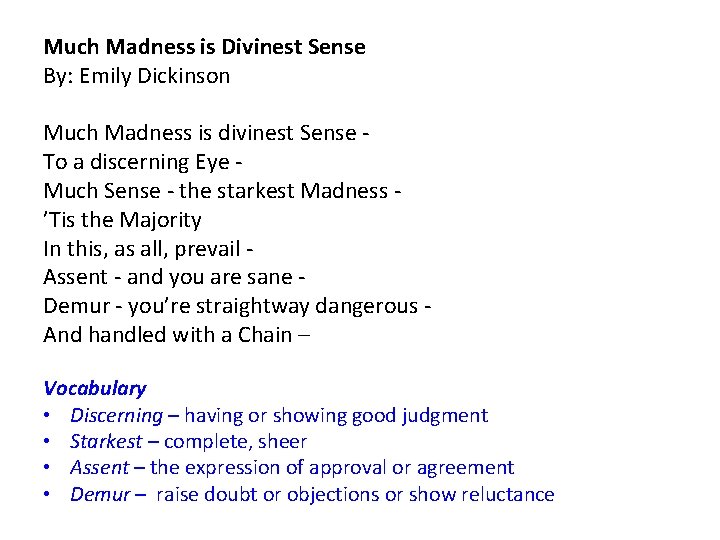 Much Madness is Divinest Sense By: Emily Dickinson Much Madness is divinest Sense To