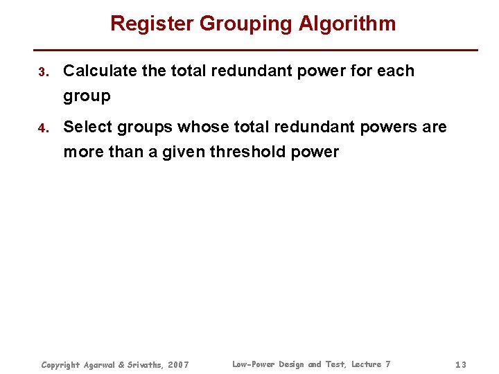 Register Grouping Algorithm 3. Calculate the total redundant power for each group 4. Select Register Grouping Algorithm 3. Calculate the total redundant power for each group 4. Select