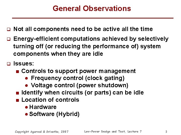 General Observations q Not all components need to be active all the time q General Observations q Not all components need to be active all the time q