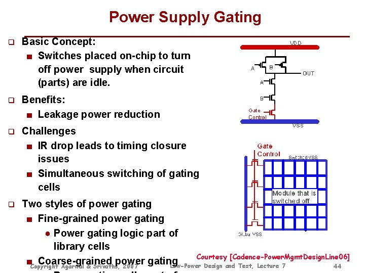 Power Supply Gating q Basic Concept: ■ Switches placed on-chip to turn off power Power Supply Gating q Basic Concept: ■ Switches placed on-chip to turn off power