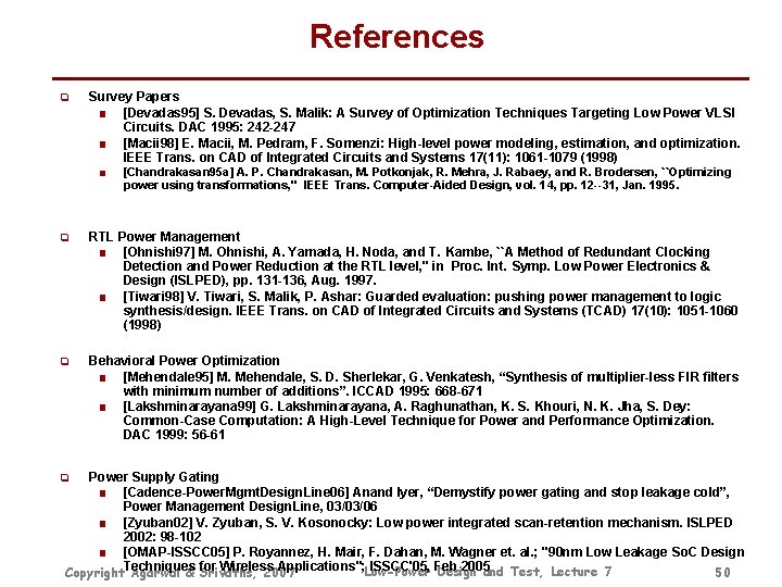 References q Survey Papers ■ [Devadas 95] S. Devadas, S. Malik: A Survey of