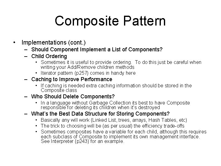 Composite Pattern • Implementations (cont. ) – Should Component Implement a List of Components?