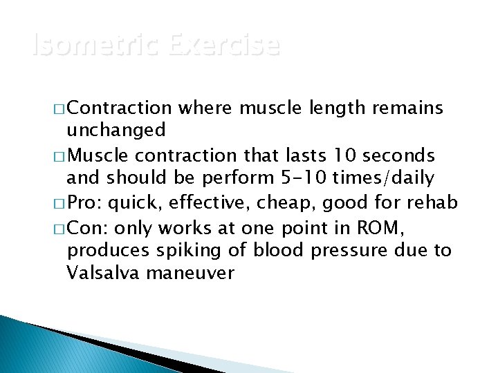 Isometric Exercise � Contraction where muscle length remains unchanged � Muscle contraction that lasts