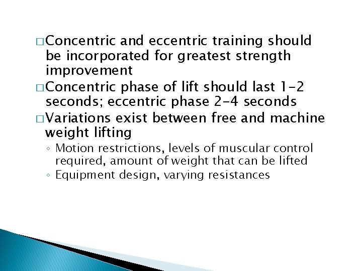 � Concentric and eccentric training should be incorporated for greatest strength improvement � Concentric