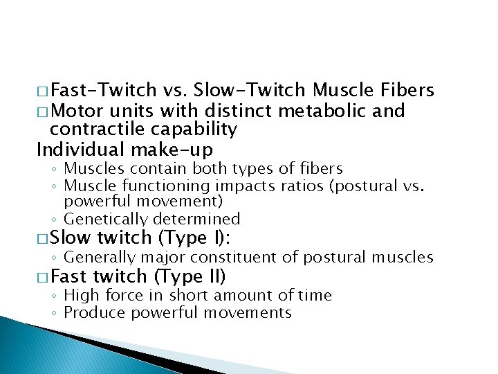 � Fast-Twitch vs. Slow-Twitch Muscle Fibers � Motor units with distinct metabolic and contractile