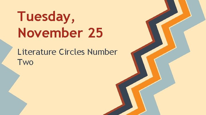 Tuesday, November 25 Literature Circles Number Two 