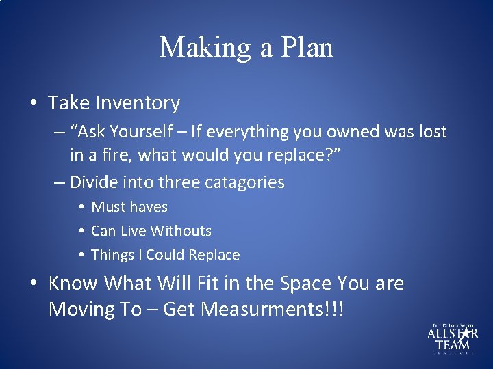 Making a Plan • Take Inventory – “Ask Yourself – If everything you owned