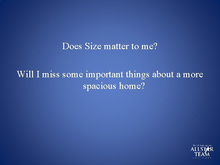 Does Size matter to me? Will I miss some important things about a more