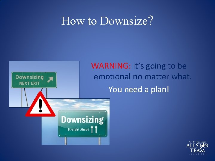 How to Downsize? WARNING: It’s going to be emotional no matter what. You need