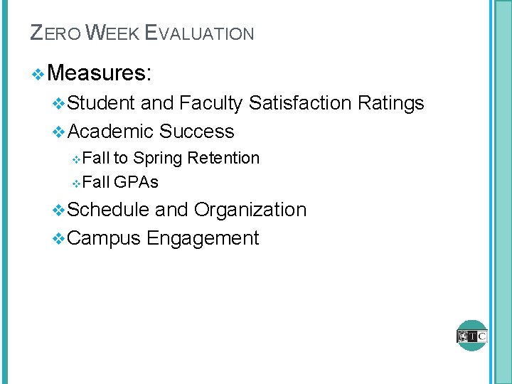 ZERO WEEK EVALUATION v Measures: v Student and Faculty Satisfaction Ratings v Academic Success