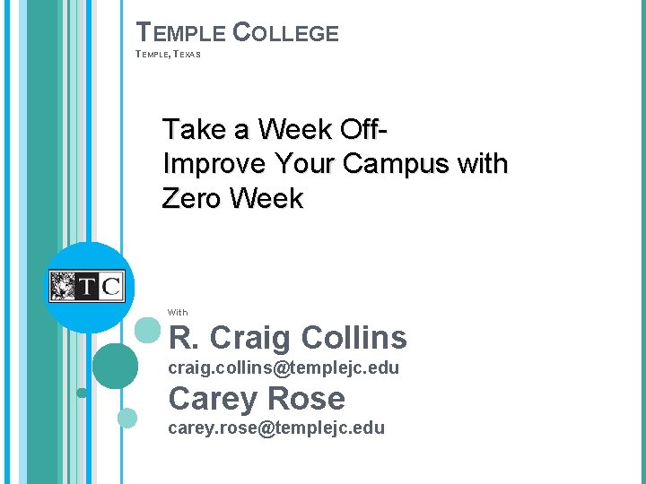 TEMPLE COLLEGE TEMPLE, TEXAS Take a Week Off. Improve Your Campus with Zero Week