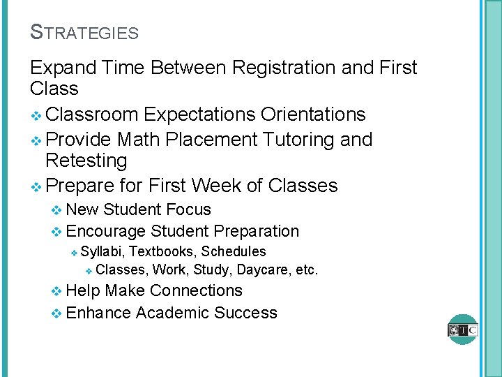 STRATEGIES Expand Time Between Registration and First Class v Classroom Expectations Orientations v Provide