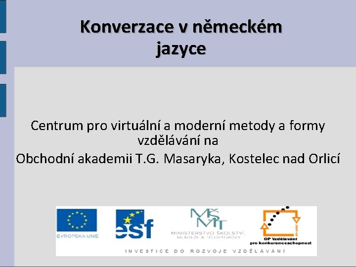 Konverzace v německém jazyce Centrum pro virtuální a moderní metody a formy vzdělávání na