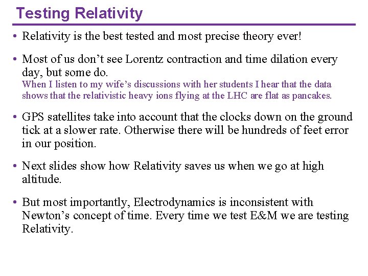Testing Relativity • Relativity is the best tested and most precise theory ever! • Testing Relativity • Relativity is the best tested and most precise theory ever! •