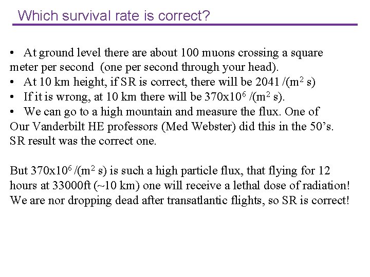 Which survival rate is correct? • At ground level there about 100 muons crossing Which survival rate is correct? • At ground level there about 100 muons crossing