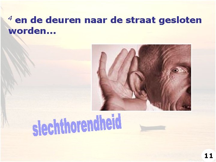 en de deuren naar de straat gesloten worden. . . 4 11 