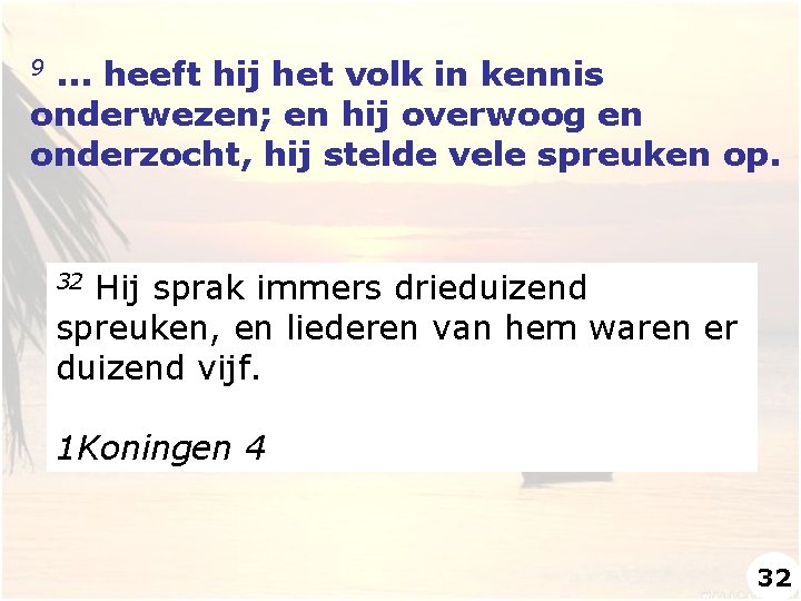 . . . heeft hij het volk in kennis onderwezen; en hij overwoog en