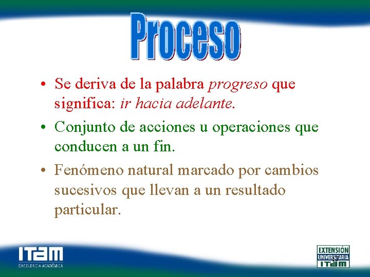  • Se deriva de la palabra progreso que significa: ir hacia adelante. •