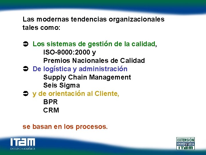 Las modernas tendencias organizacionales tales como: Los sistemas de gestión de la calidad, ISO-9000: