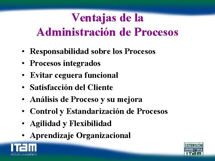 Ventajas de la Administración de Procesos • • Responsabilidad sobre los Procesos integrados Evitar