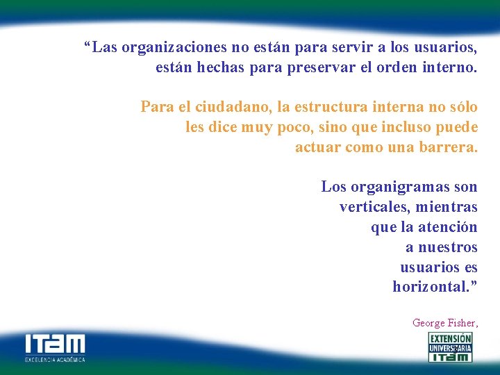 “Las organizaciones no están para servir a los usuarios, están hechas para preservar el