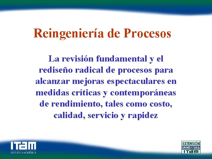 Reingeniería de Procesos La revisión fundamental y el rediseño radical de procesos para alcanzar