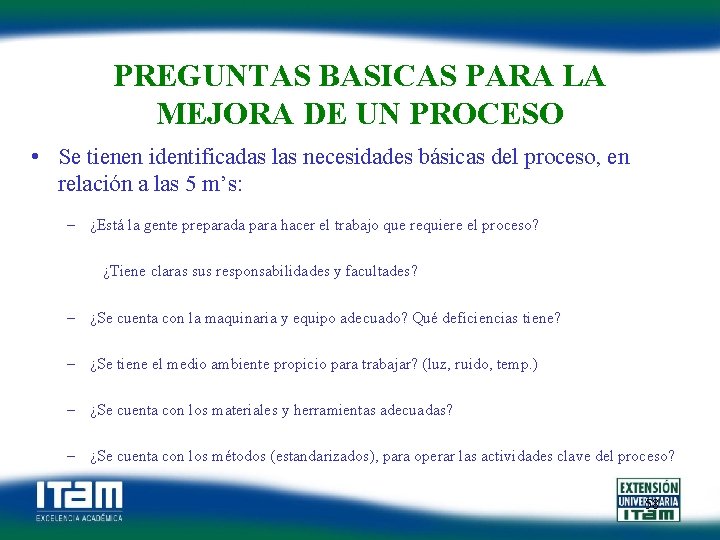 PREGUNTAS BASICAS PARA LA MEJORA DE UN PROCESO • Se tienen identificadas las necesidades