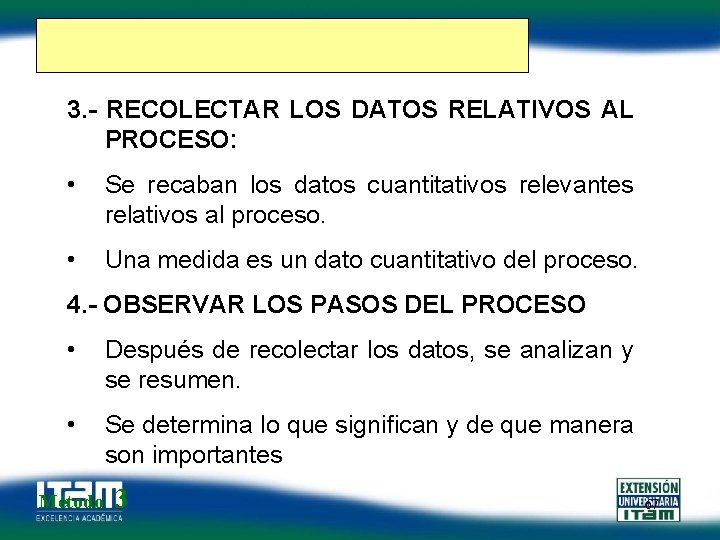 Siete pasos para la mejora de procesos 3. - RECOLECTAR LOS DATOS RELATIVOS AL