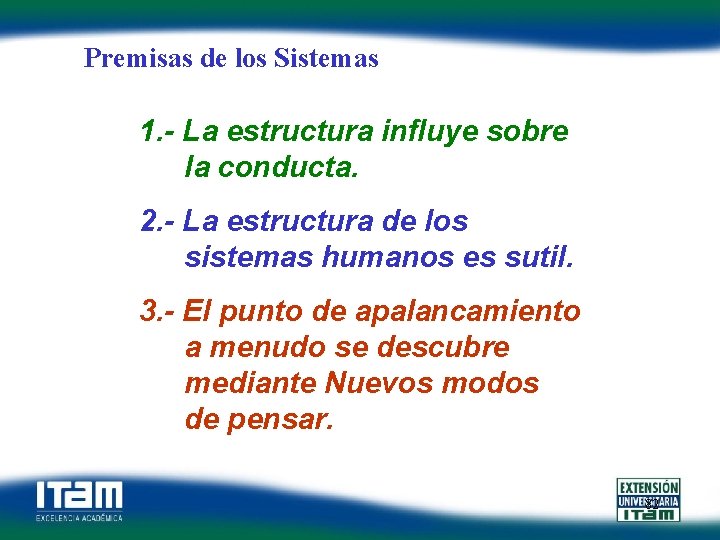 Premisas de los Sistemas 1. - La estructura influye sobre la conducta. 2. -