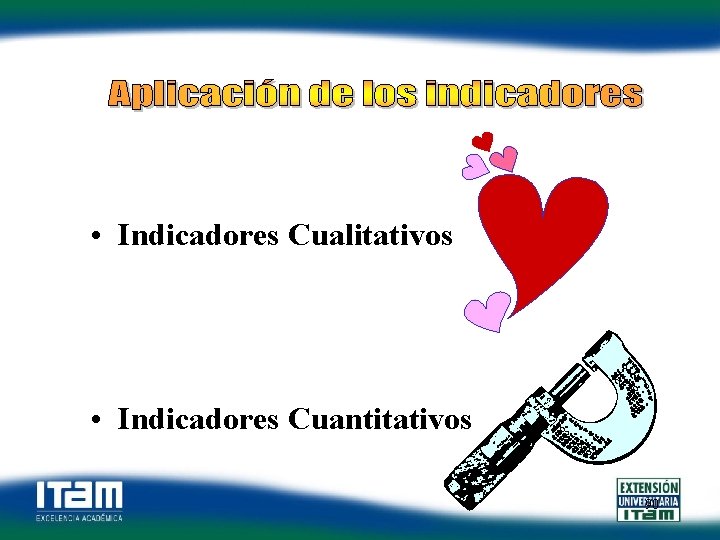  • Indicadores Cualitativos • Indicadores Cuantitativos 90 