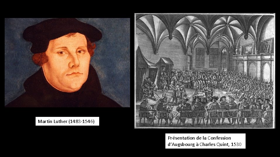 Martin Luther (1483 -1546) Présentation de la Confession d’Augsbourg à Charles Quint, 1530 