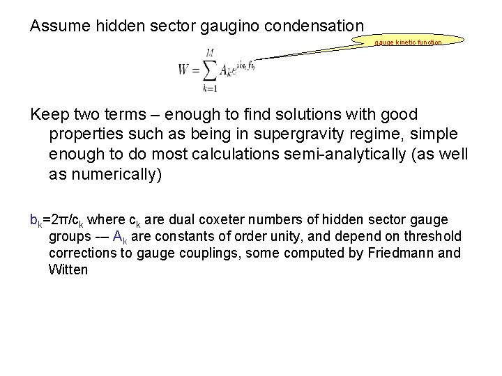 Assume hidden sector gaugino condensation gauge kinetic function Keep two terms – enough to
