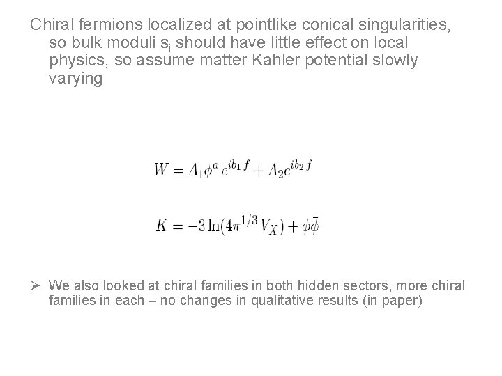 Chiral fermions localized at pointlike conical singularities, so bulk moduli si should have little