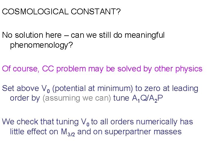 COSMOLOGICAL CONSTANT? No solution here – can we still do meaningful phenomenology? Of course,