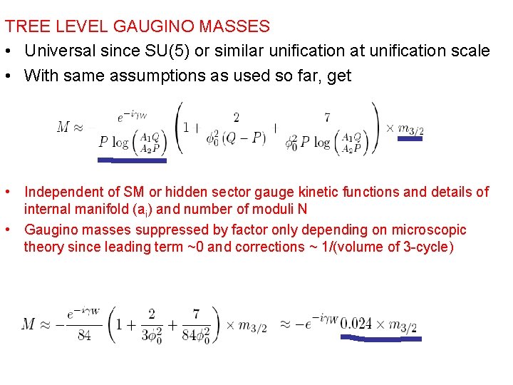 TREE LEVEL GAUGINO MASSES • Universal since SU(5) or similar unification at unification scale