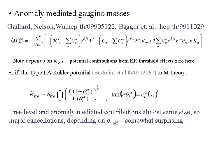  • Anomaly mediated gaugino masses Gaillard, Nelson, Wu, hep-th/09905122; Bagger et. al. :