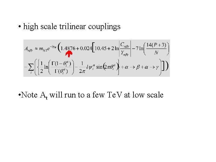  • high scale trilinear couplings • Note At will run to a few