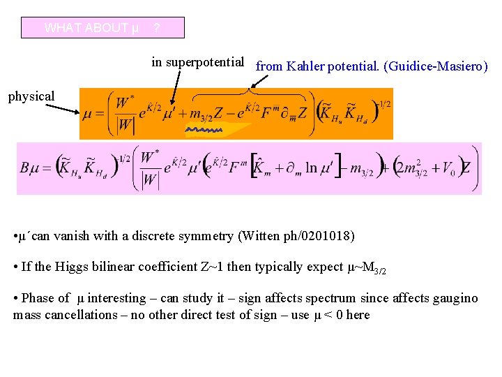 WHAT ABOUT μ ? in superpotential from Kahler potential. (Guidice-Masiero) physical • µ΄can vanish