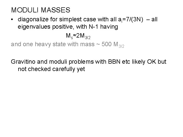 MODULI MASSES • diagonalize for simplest case with all ai=7/(3 N) – all eigenvalues
