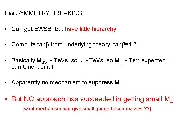 EW SYMMETRY BREAKING • Can get EWSB, but have little hierarchy • Compute tanβ