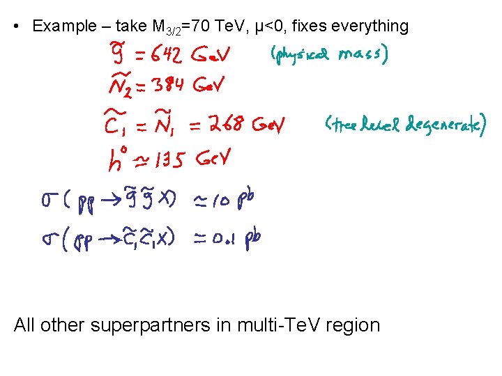 • Example – take M 3/2=70 Te. V, μ<0, fixes everything All other