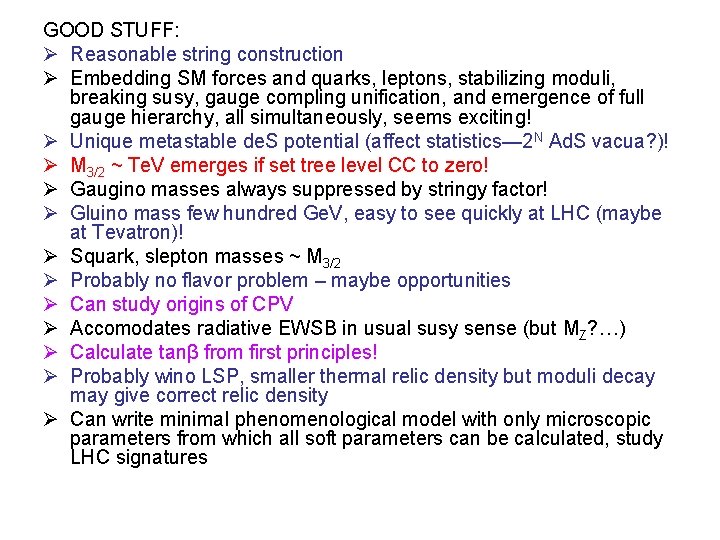 GOOD STUFF: Ø Reasonable string construction Ø Embedding SM forces and quarks, leptons, stabilizing