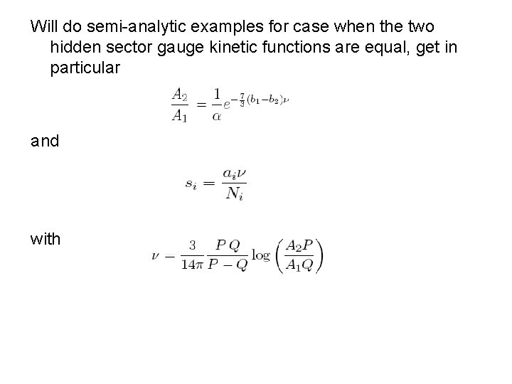 Will do semi-analytic examples for case when the two hidden sector gauge kinetic functions