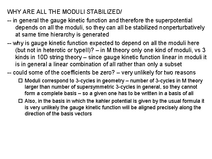 WHY ARE ALL THE MODULI STABILIZED/ -- in general the gauge kinetic function and
