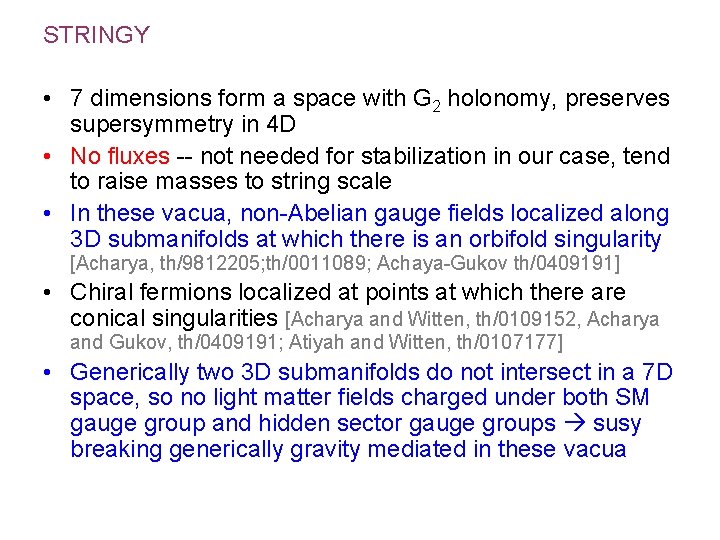 STRINGY • 7 dimensions form a space with G 2 holonomy, preserves supersymmetry in