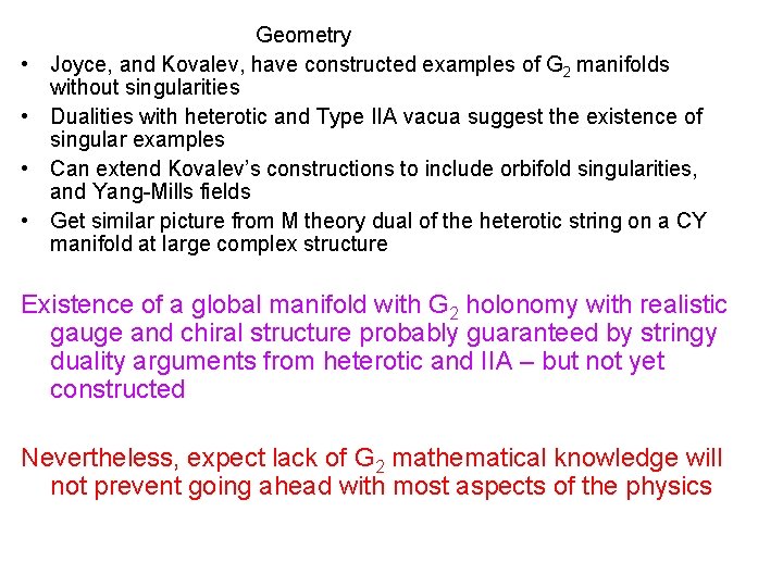  • • Geometry Joyce, and Kovalev, have constructed examples of G 2 manifolds