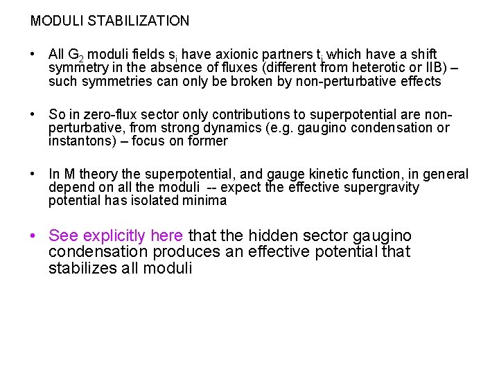 MODULI STABILIZATION • All G 2 moduli fields si have axionic partners ti which